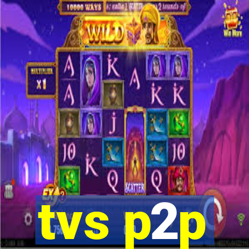 tvs p2p